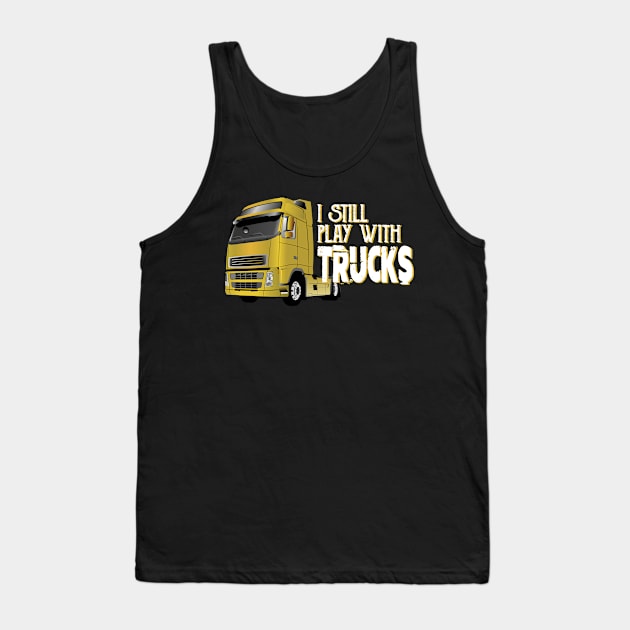 I Still Play With Trucks Tank Top by Mommag9521